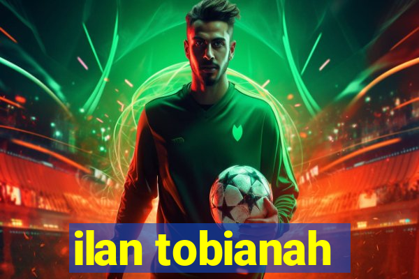 ilan tobianah